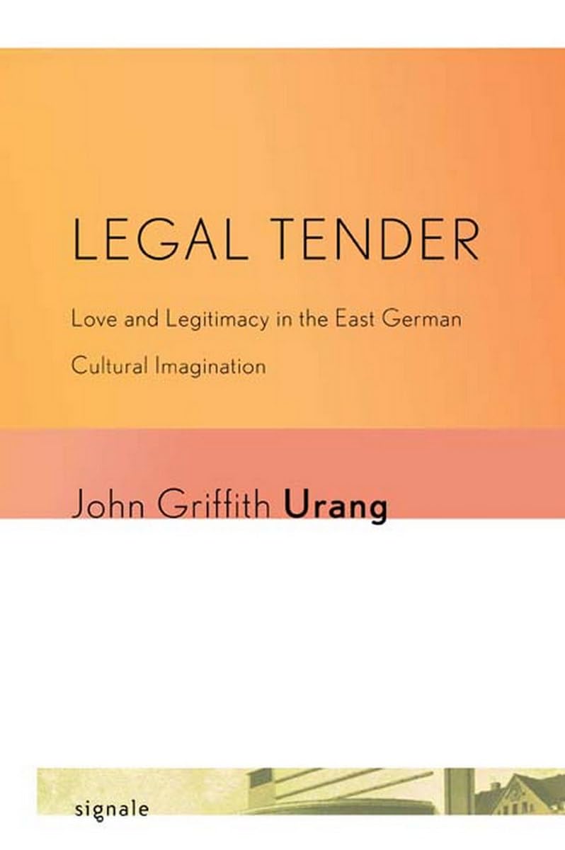 Legal Tender East German Cultural Imagination livre histoire politique Allemagne Est