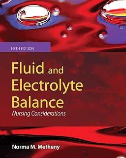 Fluid and Electrolyte Balance: Nursing Considerations: Nursing Considerations (Fluid and Electrolyte Balance (Metheny))