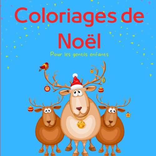 Coloriages de Noël pour enfants: colorie et découpe, motifs amusants et mignons, à partir de 4 ans: Des coloriages rigolos et mignons pour enfants! Père Noel, lutins, rennes, cadeaux, sapins...