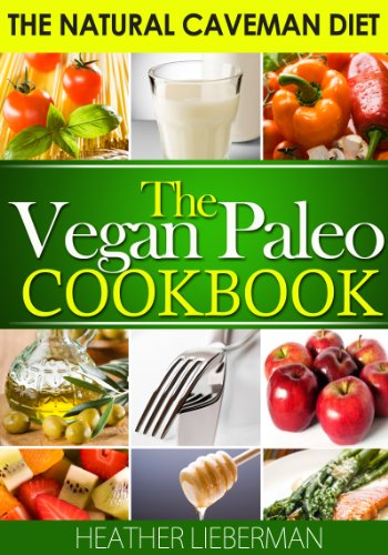 The Vegan Paleo Cookbook - The Natural Caveman Diet