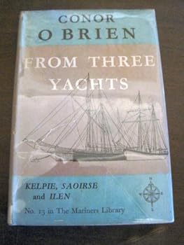 Hardcover FROM THREE YACHTS : KELPIE, SAOIRSE AND ILEN : #13 in the Mariners Library Book