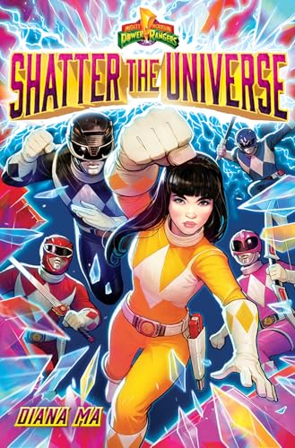 Shatter the Universe (Mighty Morphin Power Rangers Book 2): A Novel (A Mighty Morphin Power Rangers Novel)