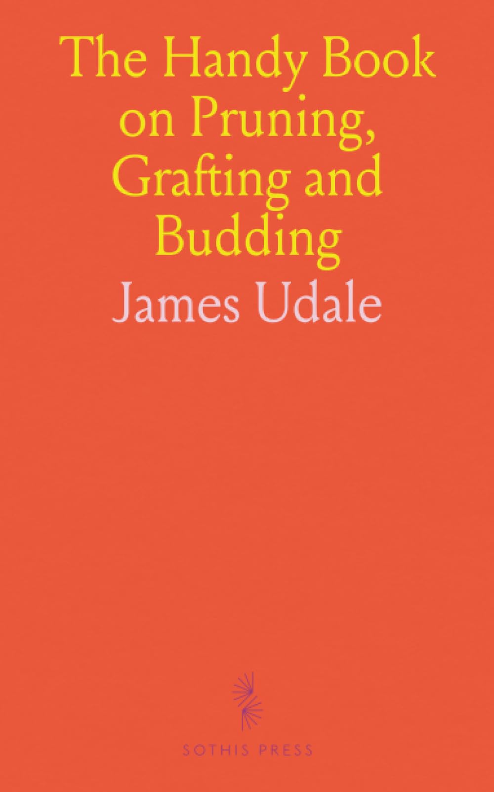 The Handy Book on Pruning, Grafting and Budding