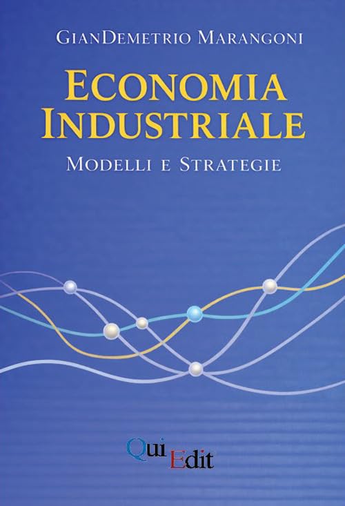 Economia industriale. Modelli e strategie