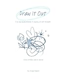 Draw It Out: A 30-Day Guided Doodle: A Journey of Soft Strength