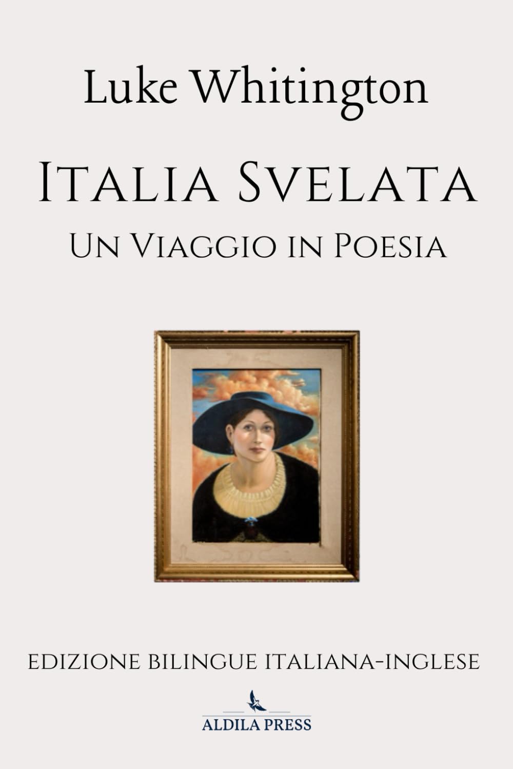 Italia Svelata - Un Viaggio in Poesia: Edizione bilingue italiana-inglese (POETRY SERIES)