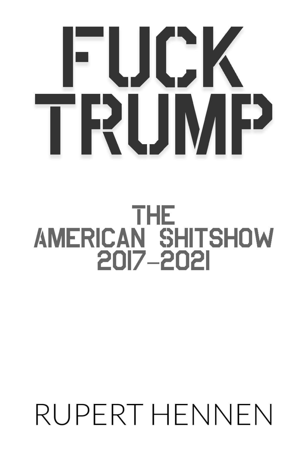 Fuck Trump: The American Shitshow (2017–2021)