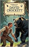 Narrative of the Life of David Crockett: (A Modern Retelling of the Timeless Tale)