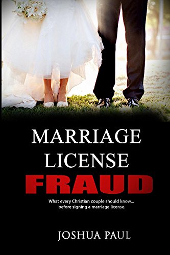Marriage License Fraud: What every Christian couple should know... before signing the marriage license.: A biblical legal guide to common law marriage ... singles & engaged couples (English Edition)