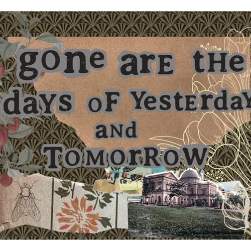 Episode 003: "Gone Are the Days of Yesterday and Tomorrow"