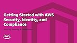 Getting Started with AWS Security, Identity, and Compliance | Security, Identity & Compliance Online Course | AWS Training & Certification