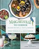 Margaritaville: The Cookbook: Relaxed Recipes For a Taste of Paradise