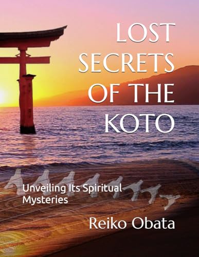 LOST SECRETS OF THE KOTO: Unveiling Its Spiritual Mysteries