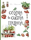 colora la cucina italiana: con semplici ricette della mia mamma