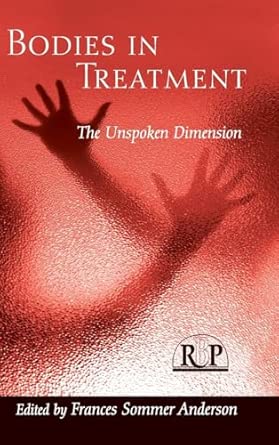 Bodies In Treatment: The Unspoken Dimension: 36 (Relational Perspectives Book Series)  book cover