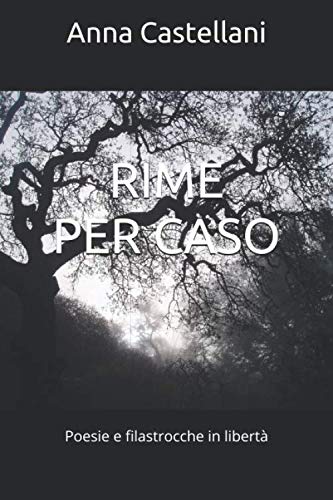 RIME PER CASO: Poesie e filastrocche in libertà