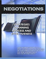Negotiations: Strategies, planning process, and effectiveness 0615747728 Book Cover