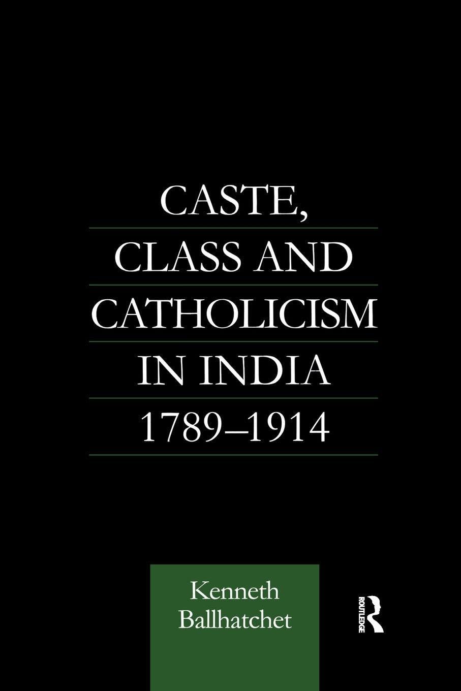 Caste, Class and Catholicism in India 1789-1914 - 9781138969933