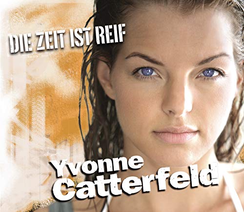 Die Zeit ist reif von Yvonne Catterfeld bei Amazon Music - Amazon.de