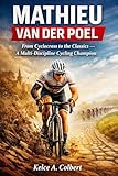  Mathieu van der Poel: From Cyclocross to the Classics – A Multi-Discipline Cycling Champion (Elite Sport Careers series) (English Edition)