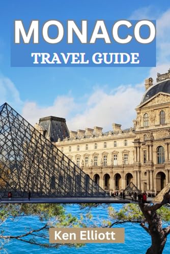 MONACO TRAVEL GUIDE: Hidden Gems and Insider Tips: Your Ultimate Monaco Adventure