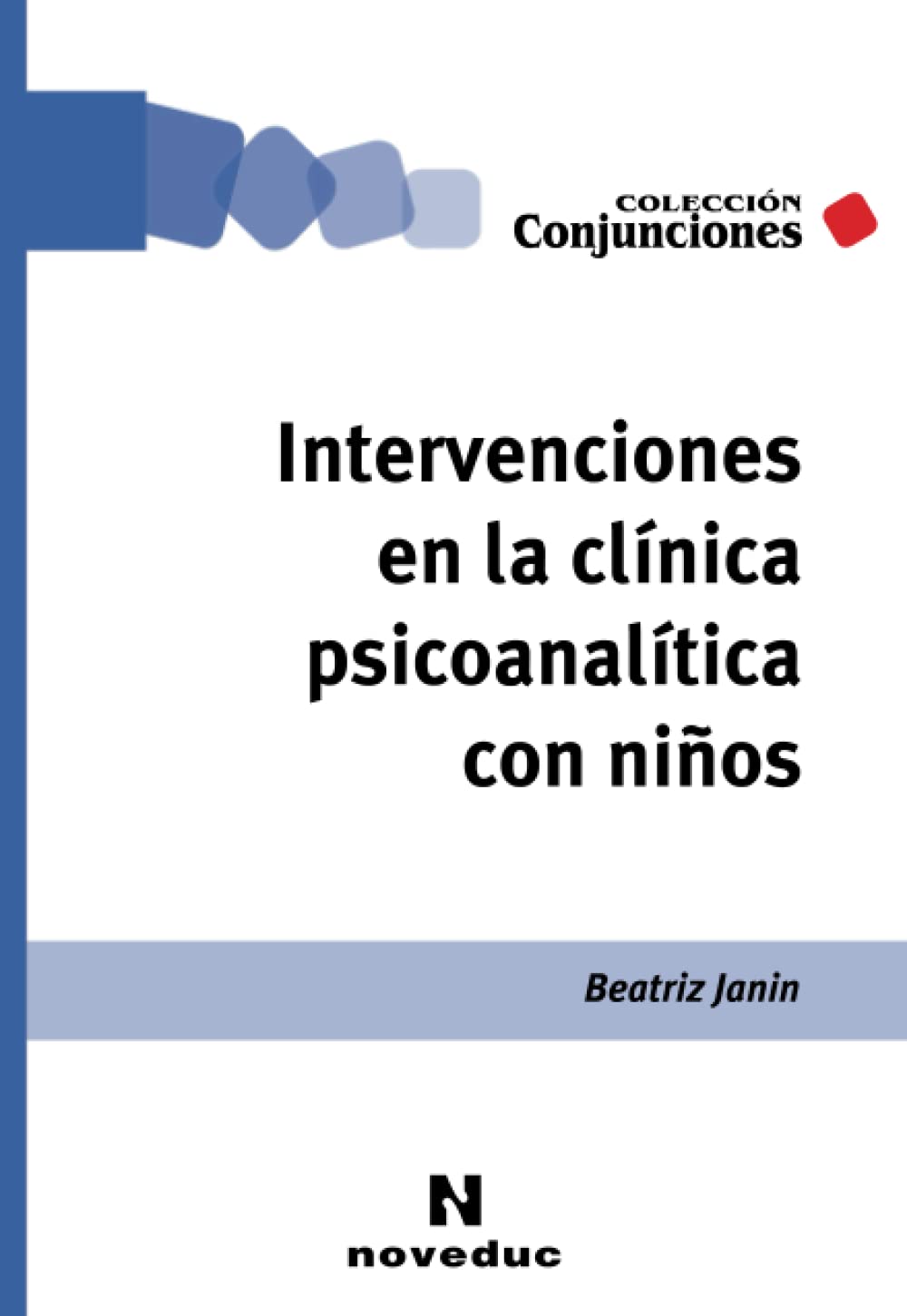 Intervenciones en la clínica psicoanalítica con niños (Noveduc Conjunciones)