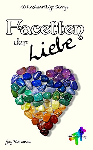 Facetten Der Liebe 10 Hochkaratige Storys German Edition Kindle Edition By Kuschelgang Sasori S B Berg Moritz Mahrenholz Jobst Gernt Sandra Mad Cat T Rolls Chris P Peli Karolina Daray Caitlin