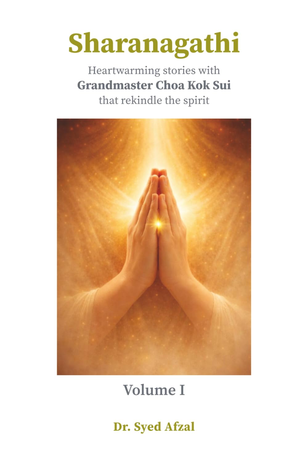 Sharanagathi: Heartwarming stories with Grandmaster Choa Kok Sui that rekindle the spirit