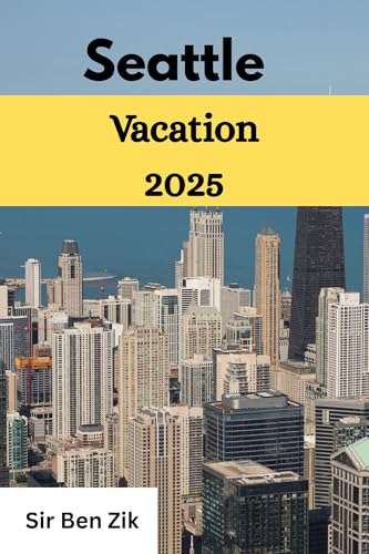 Seattle Vacation 2025: Discover Iconic Attractions and Tricks for First-Time Visitors