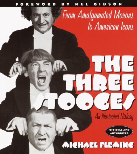 The Three Stooges: An Illustrated History, From Amalgamated Morons to American Icons (English Edition)