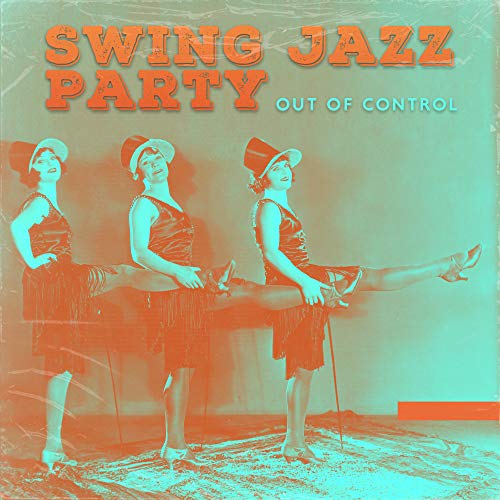 Swing Jazz Party Out of Control 2019 Instrumental Smooth Jazz Happy Music Collection for