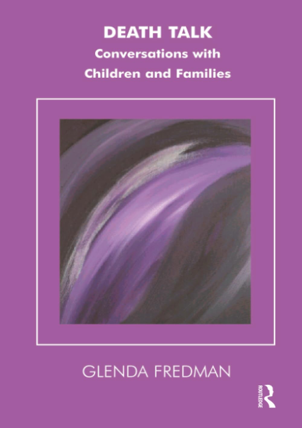 Death Talk: Conversations with Children and Families (The Systemic Thinking and Practice Series)