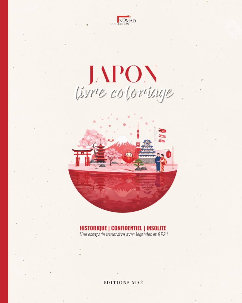 Livre Coloriage Adulte Japon — Temples pagodes, Cerisiers en fleurs & Modernité absolue | Avec légendes culturelles |: Nomad Collection — Immersion à ... du Japon | Autres destinations disponibles