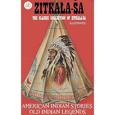 The Classic Collection of Zitkala-&Scaron;a. Illustrated