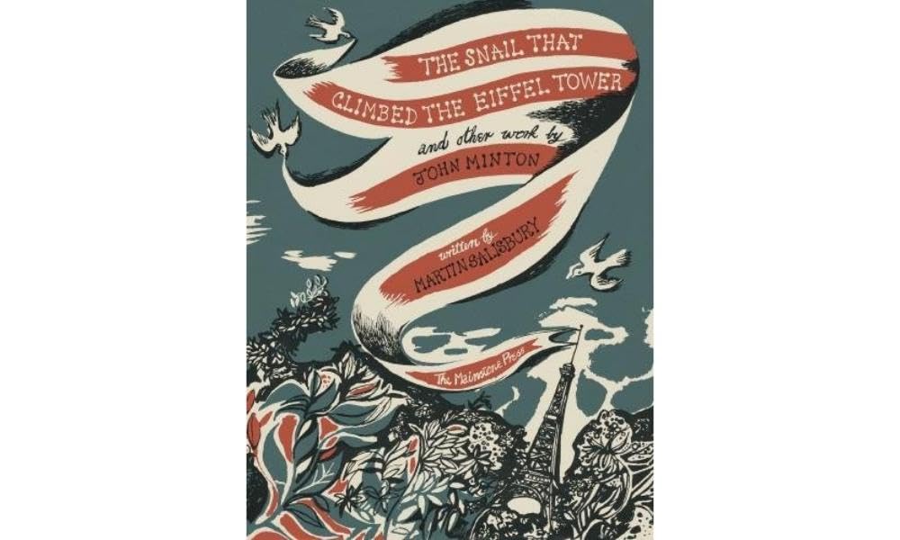 The Snail that Climbed the Eiffel Tower and Other Work by John Minton: The...
