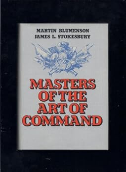 Masters of the art of command by Martin Blumenson (1975-11-05)