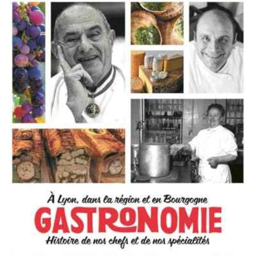 La gastronomie &agrave; Lyon: une histoire de nos chefs et de nos sp&eacute;cialit&eacute;s cover art