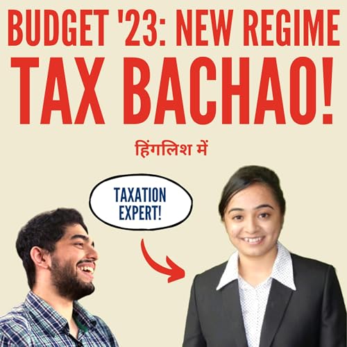 Save Taxes w/ Budget 2023: New Regime, Benefits for Freelancers and Investors with CA Nirha Desai