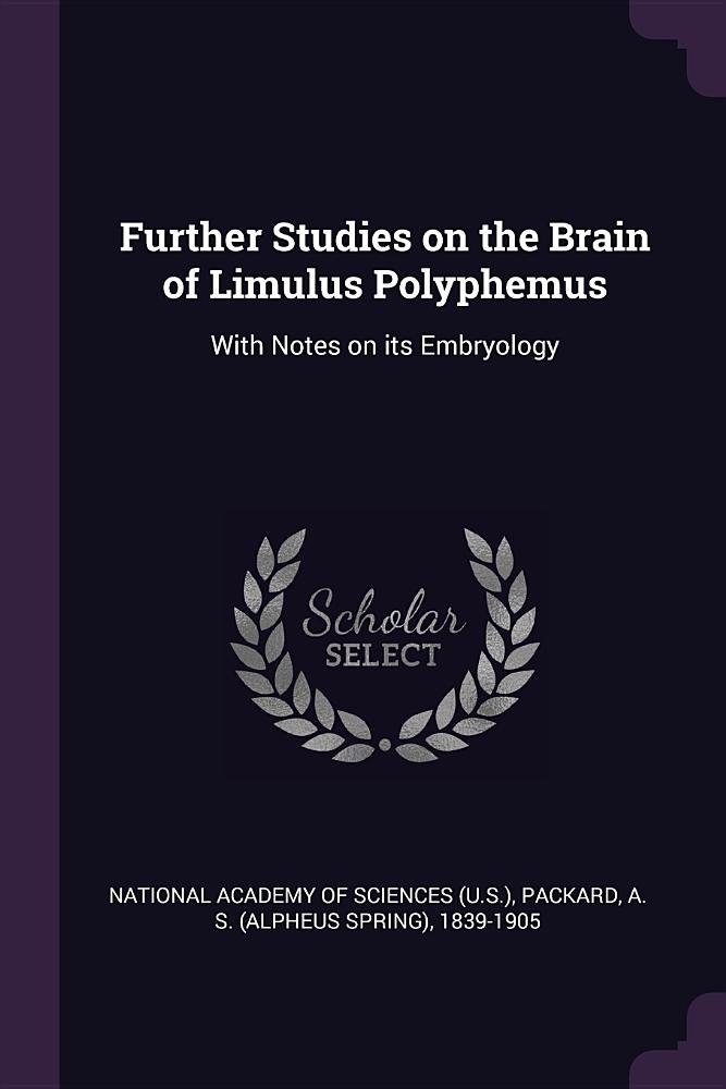 Further Studies on the Brain of Limulus Polyphemus: With Notes on its Embryology