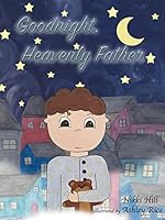Goodnight Heavenly Father 1513626086 Book Cover