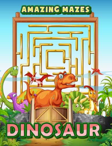 Dinosaur Mazes For Kids: Maze Activity Book For Kids, Workbook for Games, Puzzles For Boys, Girls, Children Ages 4-8, 6-8, 8-12
