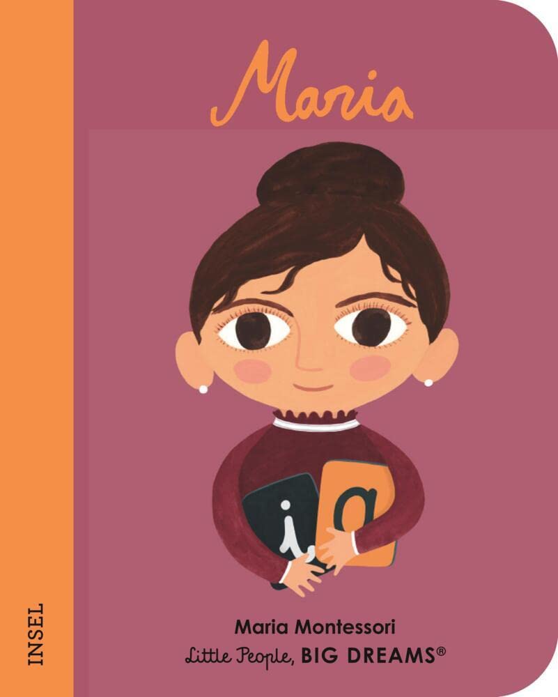 Maria Montessori - Little People, BIG DREAMS. Mini (Deutsche Ausgabe): Pappbilderbuch mit abgerundeten Ecken für Kinder von 1 bis 3 Jahren
