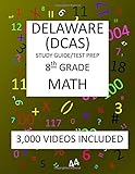 8th Grade DELAWARE DCAS, 2019 MATH, Test Prep:: 8th Grade DELAWARE COMPREHENSIVE ASSESSMENT SYSTEM...