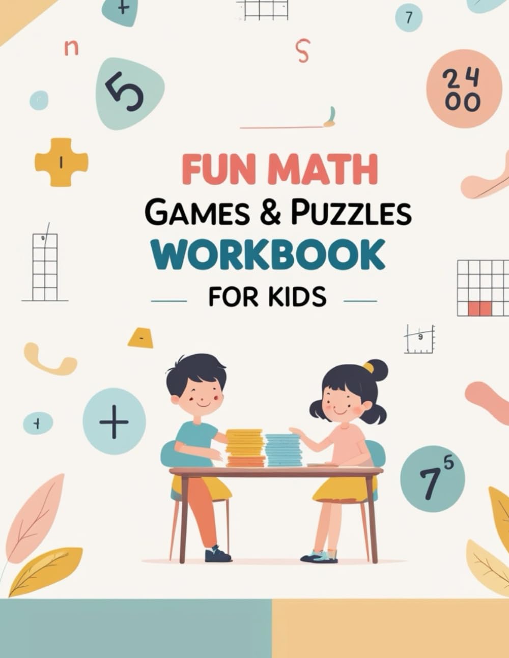 Fun Math Games & Puzzles Workbook for Kids: A Play-Based Learning Book to Build Confidence, Thinking Skills, and Math Foundations
