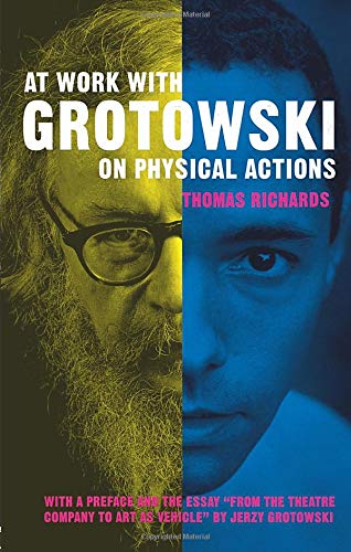 At Work with Grotowski on Physical Actions
