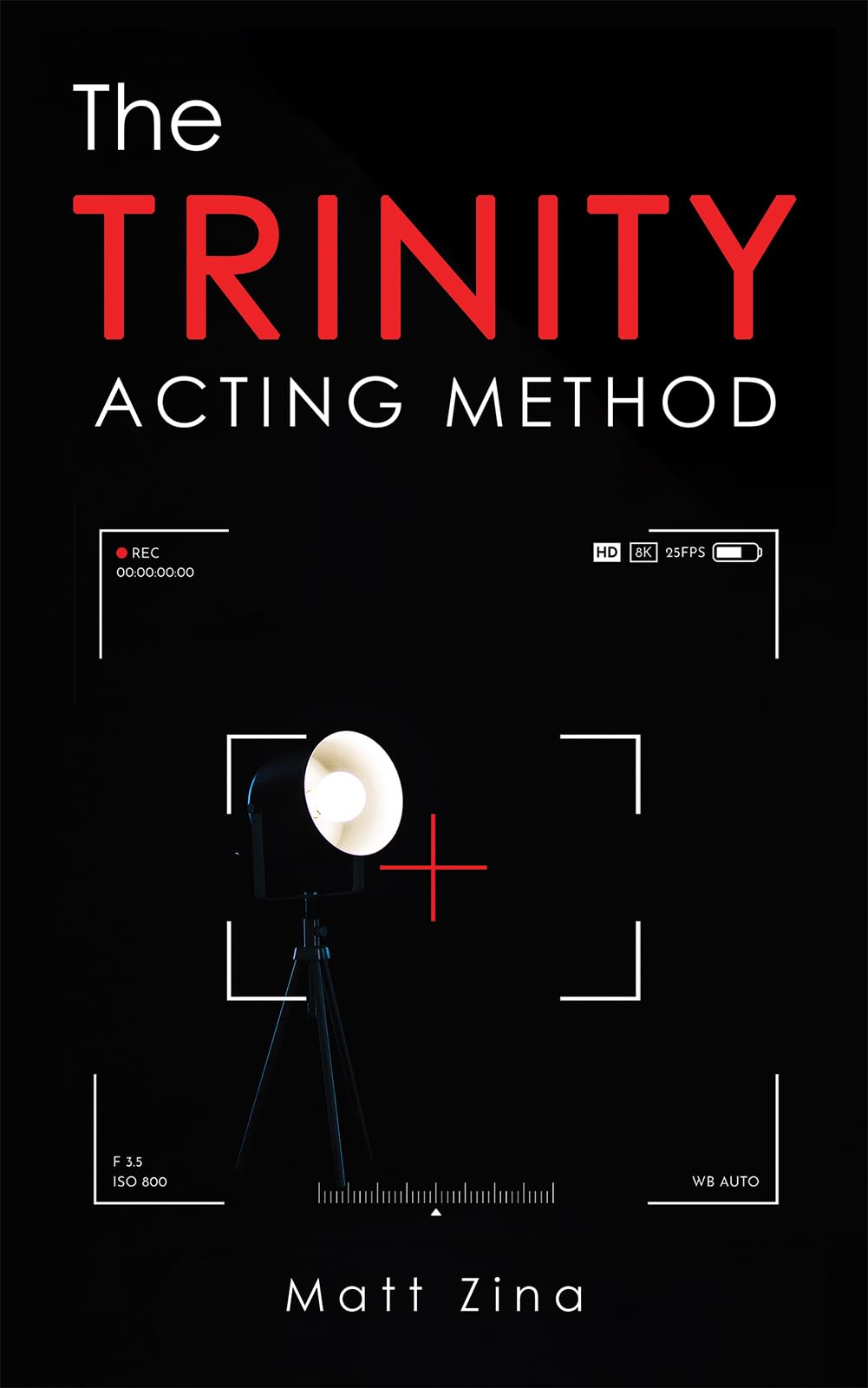 The Trinity Acting Method by Matt Zina PAPERBACK 9781037114380