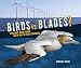 Produktbild Birds vs. Blades: Offshore Wind Power and the Race to Save Seabirds: Offshore Wind Power and the Race to Protect Seabirds