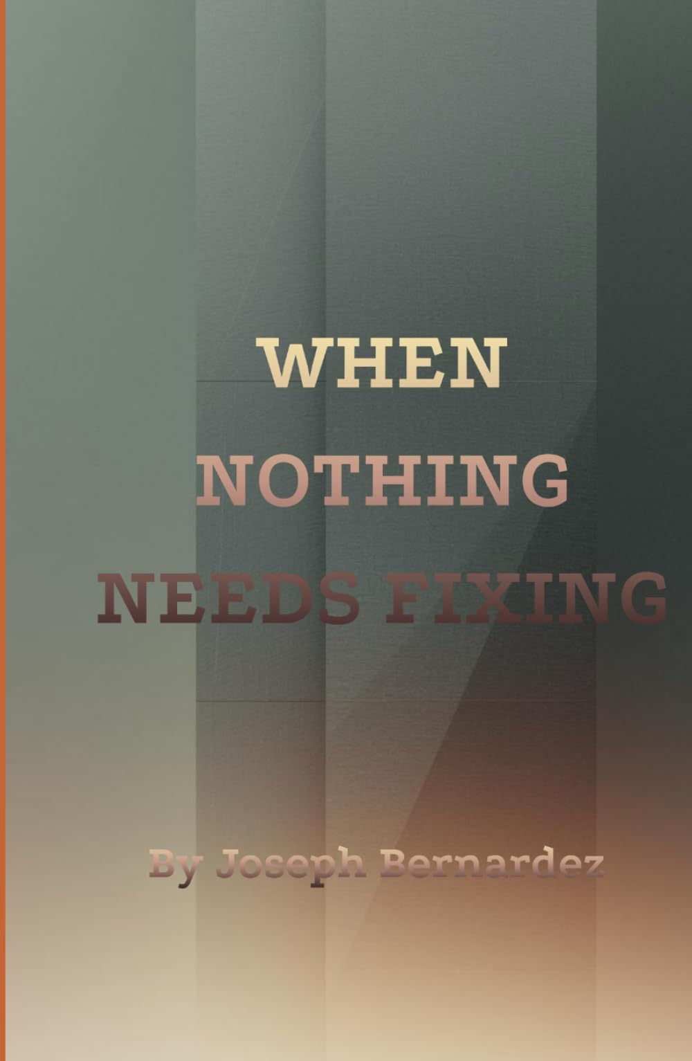WHEN NOTHING NEEDS FIXING