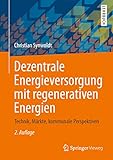 Dezentrale Energieversorgung mit regenerativen Energien: Technik, Märkte, kommunale Perspektiven