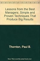Lessons from the Best Managers: Simple and Proven Techniques That Produce Big Results 0945510071 Book Cover
